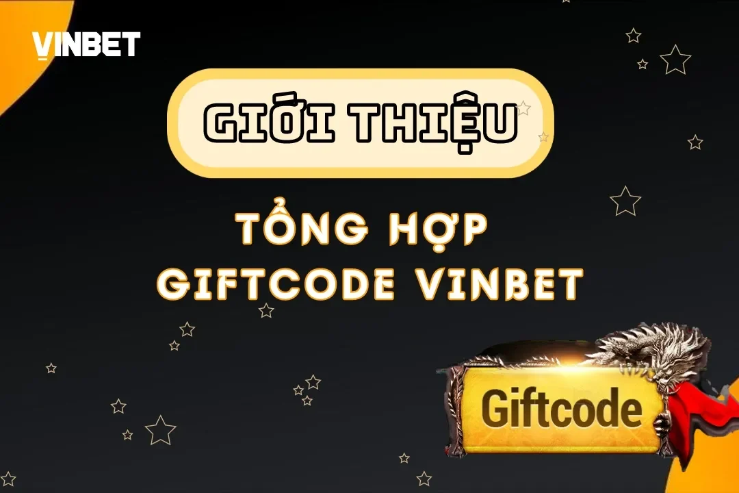 Tổng Hợp Giftcode Vinbet – Cơ Hội Nhận Thưởng Tới 11 Triệu Đồng