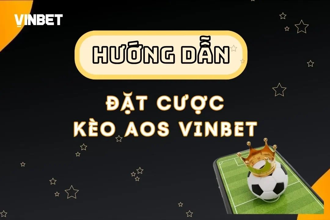 Kèo AOS Vinbet – Bí Quyết Thắng Lớn Trong Cá Cược Thể Thao