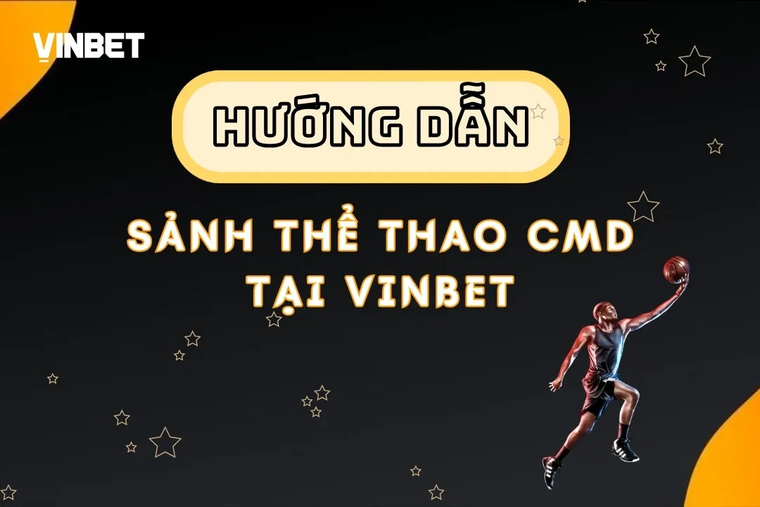 Thể Thao CMD - Các Môn Thể Thao Hấp Dẫn Và Cơ Hội Kiếm Tiền Lớn