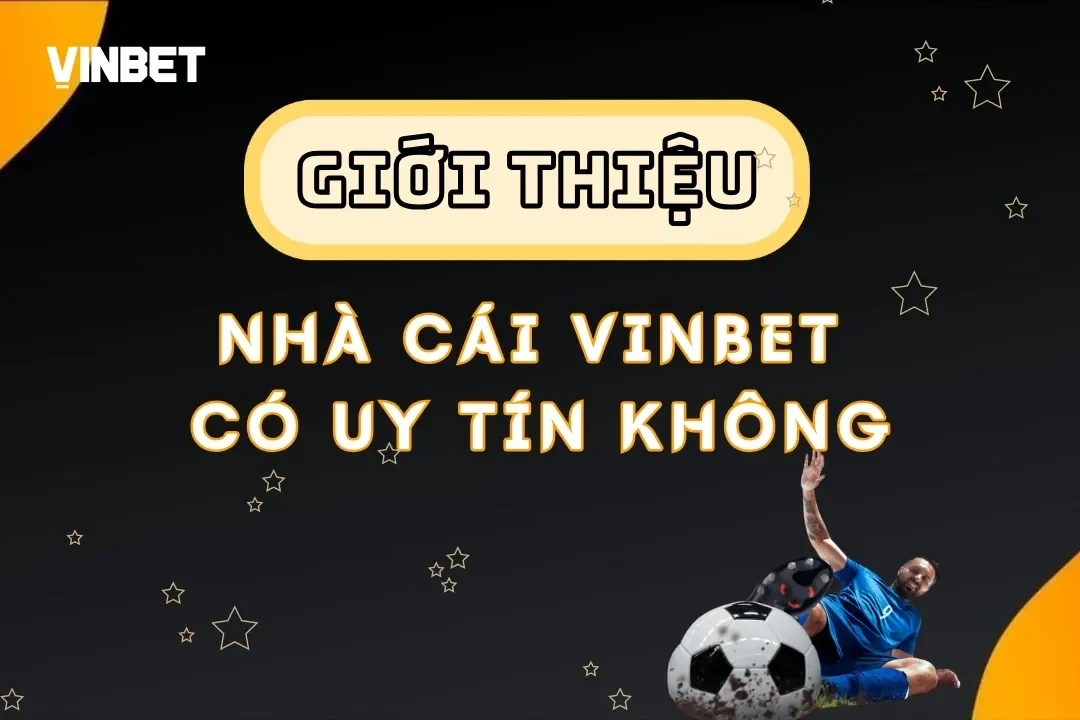 Vinbet Có Uy Tín Không? Đánh Giá Chi Tiết Về Nhà Cái Này